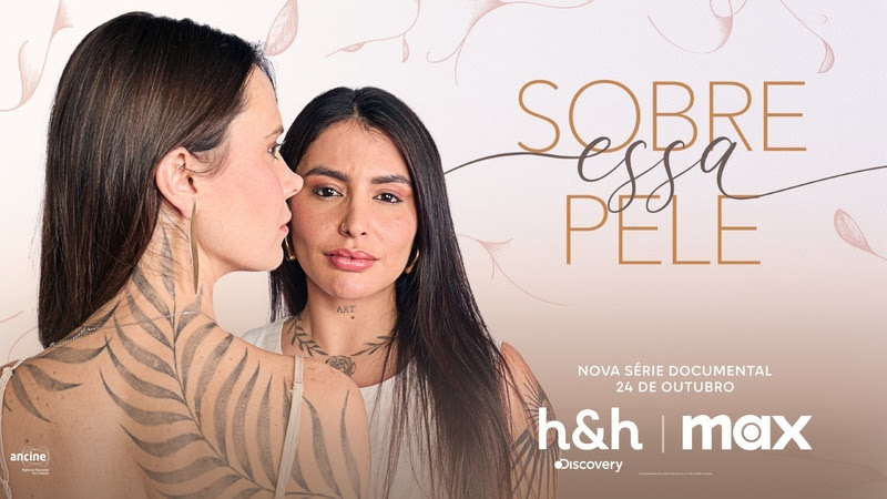 NOVA PRODUÇÃO NACIONAL ‘SOBRE ESSA PELE’ ESTREIA AMANHÃ NA MAX E NO DISCOVERY HOME & HEALTH